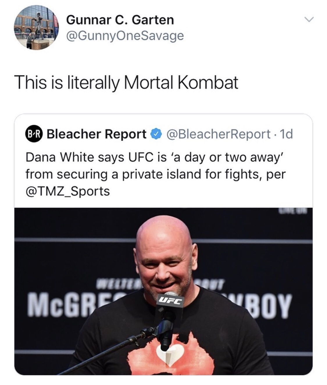 photo caption - Gunnar C. Garten This is literally Mortal Kombat BR Bleacher Report 1d Dana White says Ufc is 'a day or two away' from securing a private island for fights, per Neitti Ufc Mcgre Boy