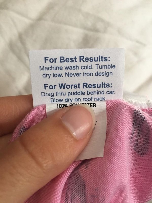 best result wash - For Best Results Machine wash cold. Tumble dry low. Never iron design For Worst Results Drag thru puddle behind car. Blow dry on roof rack 100% Domater