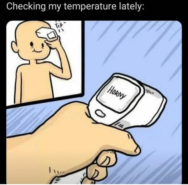 cartoon - Checking my temperature lately