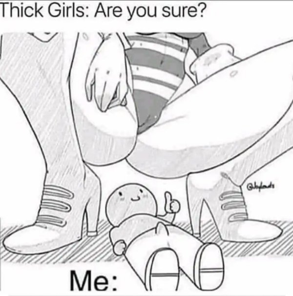 thick girls are you sure - Thick Girls Are you sure? Oblouds Me Vaa