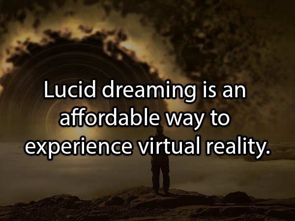 sky - Lucid dreaming is an affordable way to experience virtual reality.