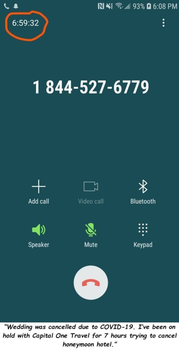 screenshot - Nvin 93% 32 1 8445276779 Add call Video call Bluetooth Speaker Mute Keypad "Wedding was cancelled due to Covid19. I've been on hold with Capital One Travel for 7 hours trying to cancel honeymoon hotel."