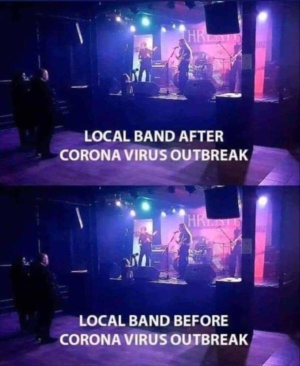 local band coronavirus meme - Local Band After Corona Virus Outbreak Local Band Before Corona Virus Outbreak
