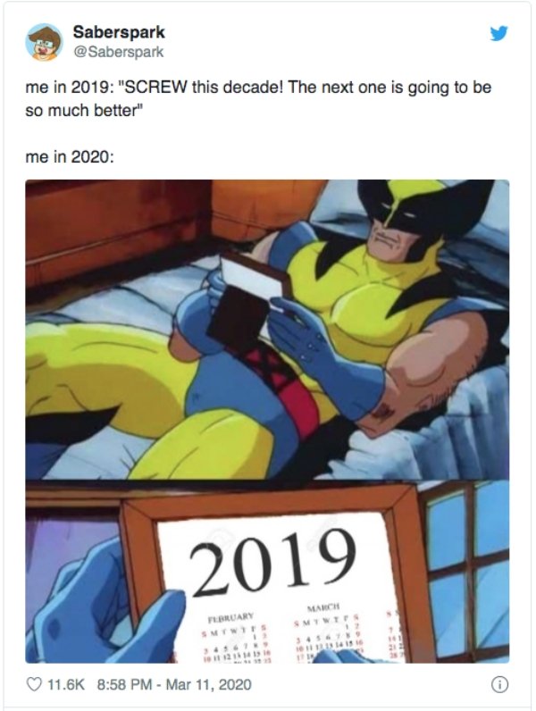 wolverine meme - Saberspark me in 2019 "Screw this decade! The next one is going to be so much better" me in 2020 2019 111