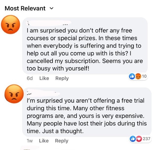 icon - Most Relevant I am surprised you don't offer any free courses or special prizes. In these times when everybody is suffering and trying to help out all you come up with is this? cancelled my subscription. Seems you are too busy with yourself! 6d 010