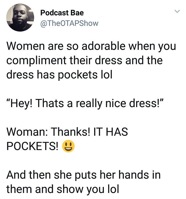 intp cockroach - Podcast Bae Women are so adorable when you compliment their dress and the dress has pockets lol Hey! Thats a really nice dress!" Woman Thanks! It Has Pockets! And then she puts her hands in them and show you lol