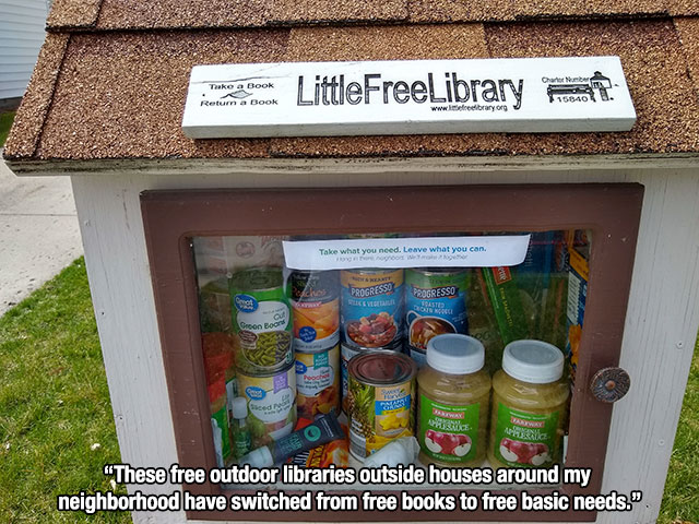 Take a Book Little FreeLibrary at Return a Book Take what you need. Leave what you can. Progress Progresso Ba G Husnice O "These free outdoor libraries outside houses around my neighborhood have switched from free books to free basic needs."