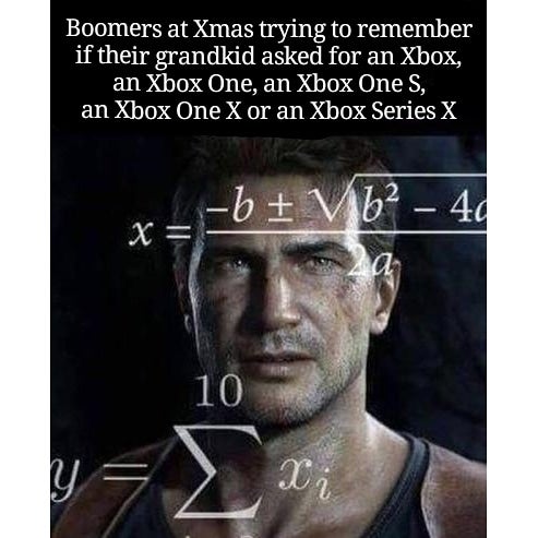 nolan north - Boomers at Xmas trying to remember if their grandkid asked for an Xbox, an Xbox One, an Xbox One S, an Xbox One X or an Xbox Series X ib V 16 40 Xs6