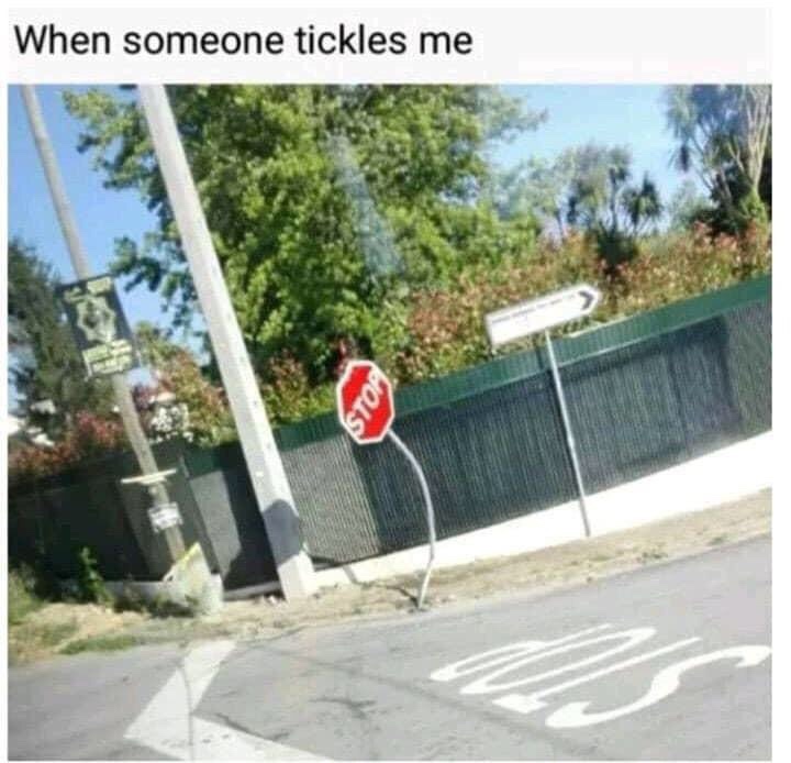 someone tickles me stop - When someone tickles me