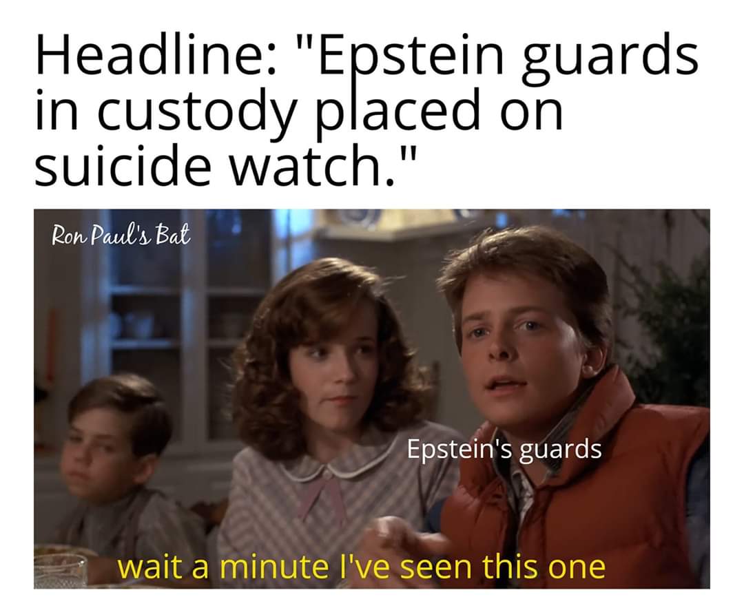 money printer go brrr - Headline "Epstein guards in custody placed on suicide watch." Ron Paul's Bat Epstein's guards wait a minute I've seen this one