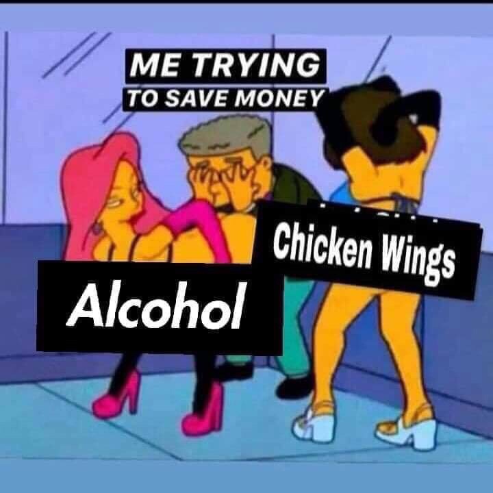 simpsons meme - Me Trying To Save Money Chicken Wings Alcohol