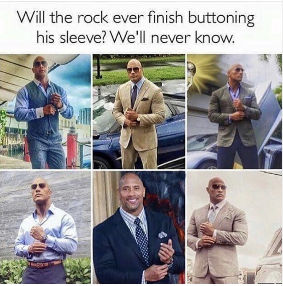dwayne johnson meme - Will the rock ever finish buttoning his sleeve? We'll never know.