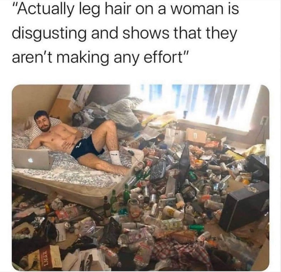 disgusting living room - "Actually leg hair on a woman is disgusting and shows that they aren't making any effort"