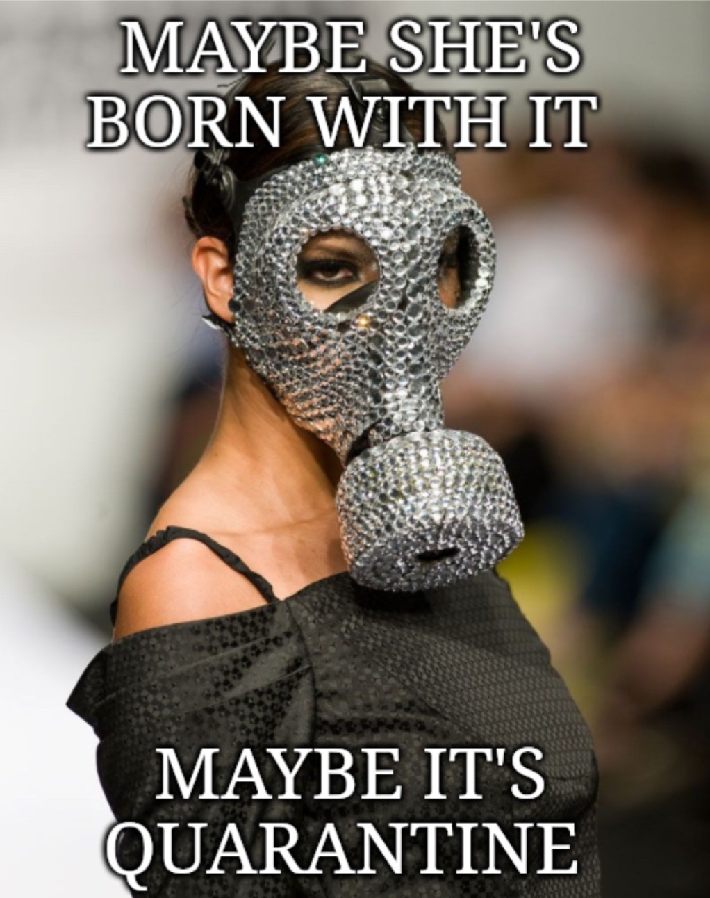 gas mask fashion - Maybe She'S Born With It Maybe It'S Quarantine