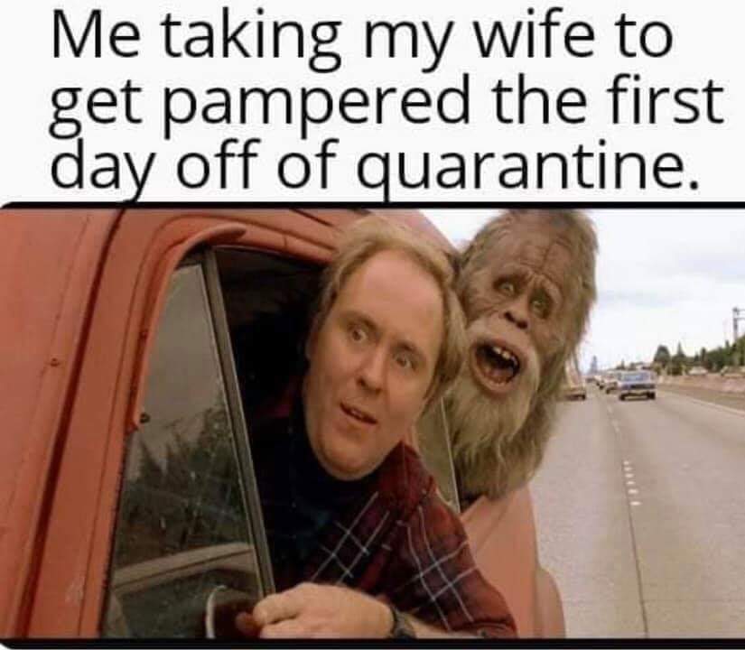 john lithgow harry and the hendersons - Me taking my wife to get pampered the first day off of quarantine.