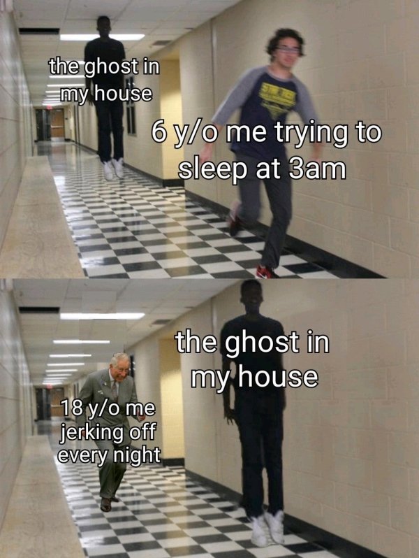 no smoking safety first - the ghost in my house 6 yo me trying to sleep at 3am the ghost in my house 18 yo me jerking off every night