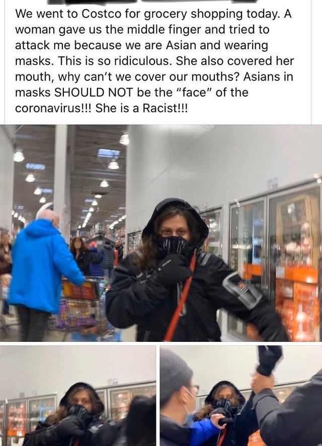 We went to Costco for grocery shopping today. A woman gave us the middle finger and tried to attack me because we are Asian and wearing masks. This is so ridiculous. She also covered her mouth, why can't we cover our mouths? Asians in masks Should Not be…