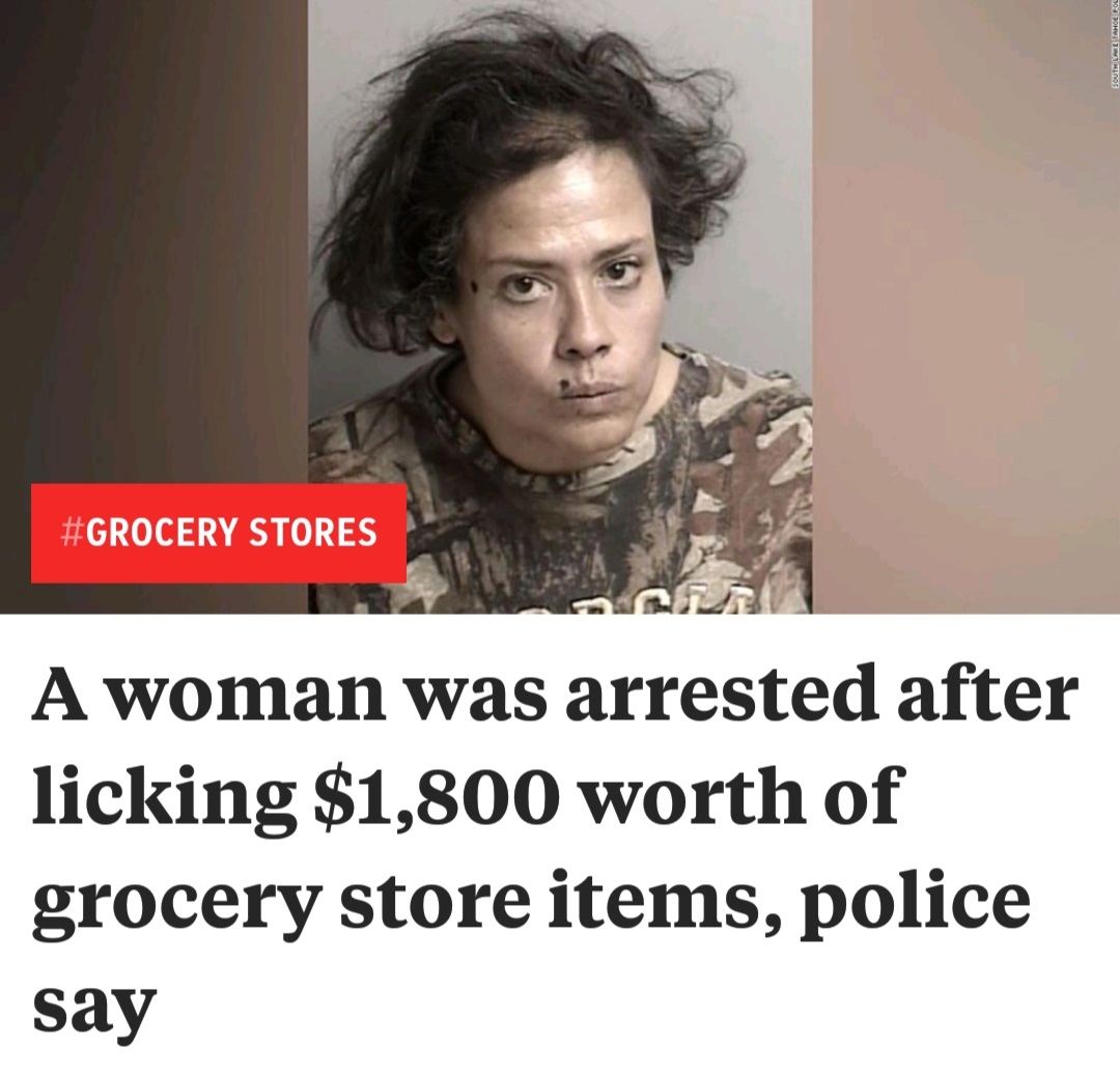 Supermarket - 2000 Terminos Stores A woman was arrested after licking $1,800 worth of grocery store items, police say