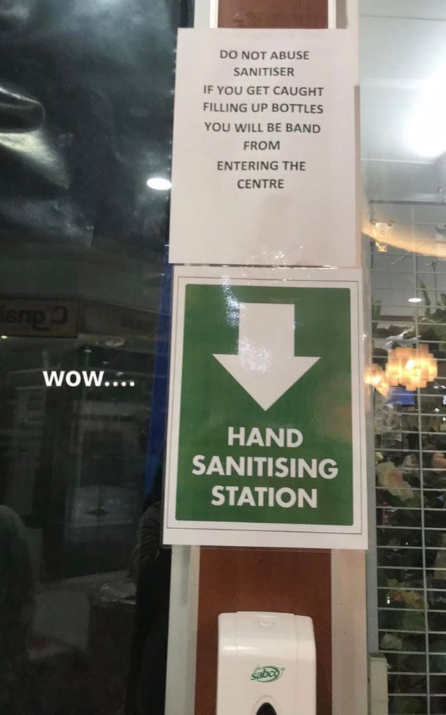 signage - Do Not Abuse Sanitiser If You Get Caught Filling Up Bottles You Will Be Band From Entering The Centre Wow.... Hand Sanitising Station