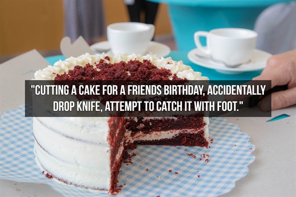 chocolate cake - "Cutting A Cake For A Friends Birthday, Accidentally Drop Knife. Attempt To Catch It With Foot."