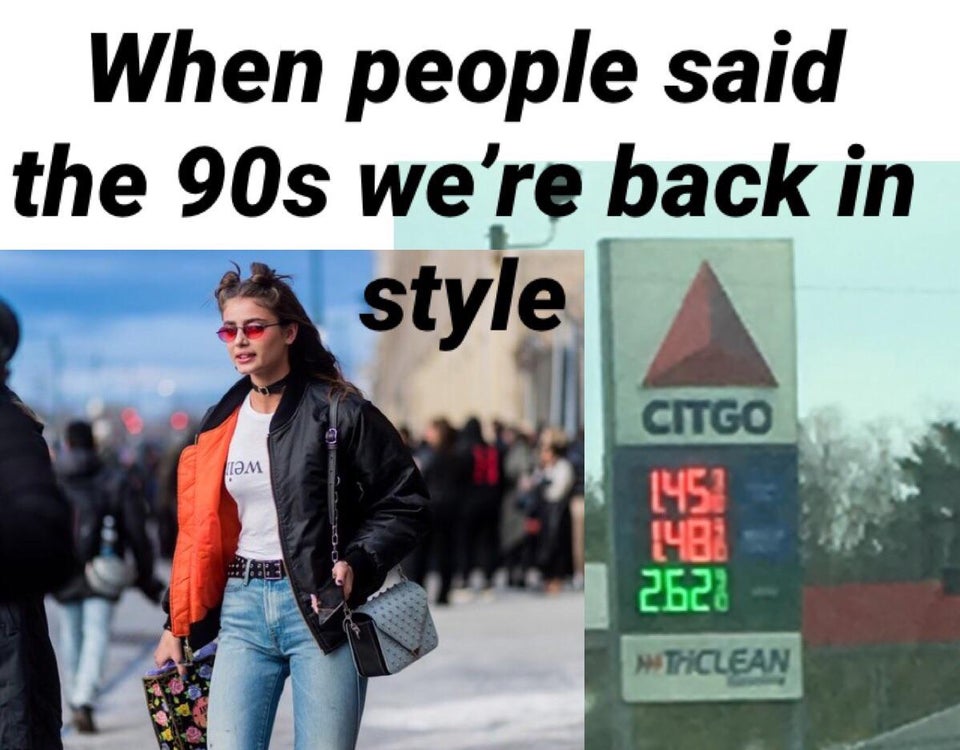 Fashion - When people said the 90s we're back in style I Citgo 145 Iuri 2622 Thclean