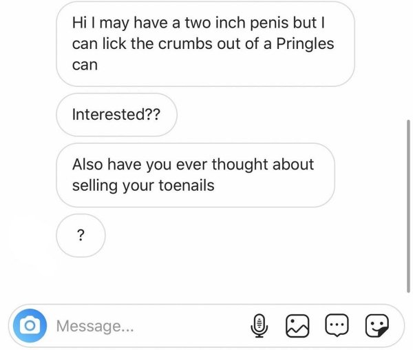 number - Hi I may have a two inch penis but can lick the crumbs out of a Pringles can Interested?? Also have you ever thought about selling your toenails O Message...
