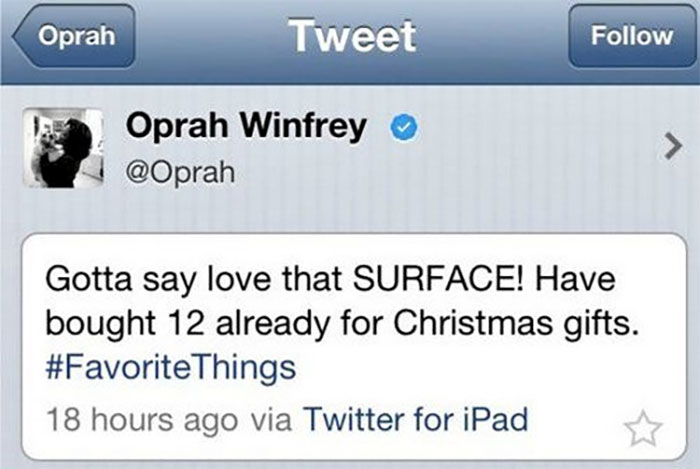 web page - Oprah Tweet Oprah Winfrey Gotta say love that Surface! Have bought 12 already for Christmas gifts. Things 18 hours ago via Twitter for iPad