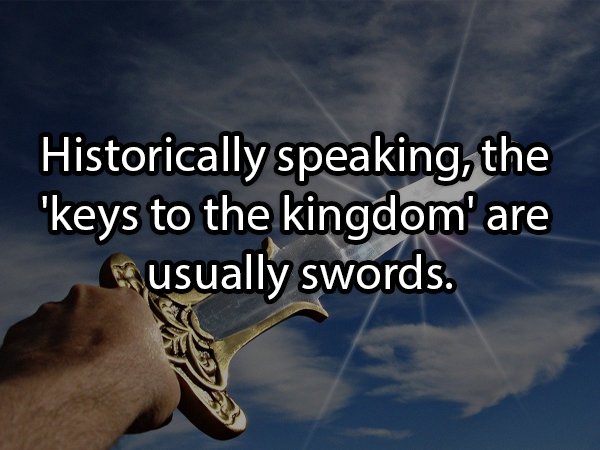 sky - Historically speaking, the "keys to the kingdom' are usually swords.