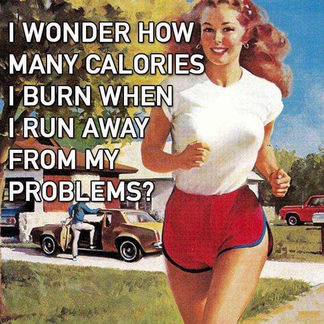running pin up - I Wonder How Many Calories I Burn When I Run Away From My Problems?