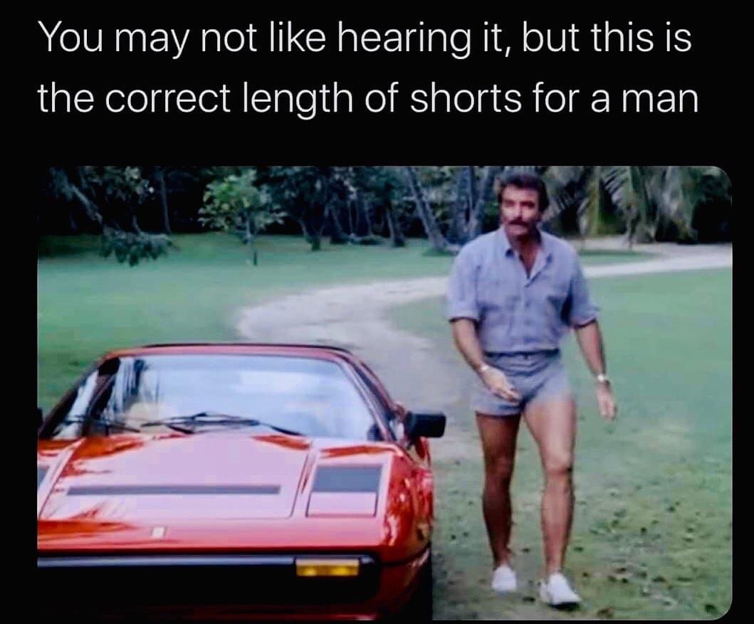 new magnum pi shorts - You may not hearing it, but this is the correct length of shorts for a man