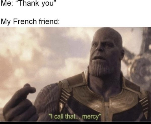 overwatch name meme - Me Thank you" My French friend "I call that... mercy"