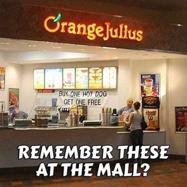 fast food - Crange Julius Buy One Hot Dog Get One Free Remember These At The Mall?