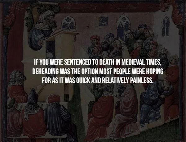 medieval university - If You Were Sentenced To Death In Medieval Times. Beheading Was The Option Most People Were Hoping For As It Was Quick And Relatively Painless.