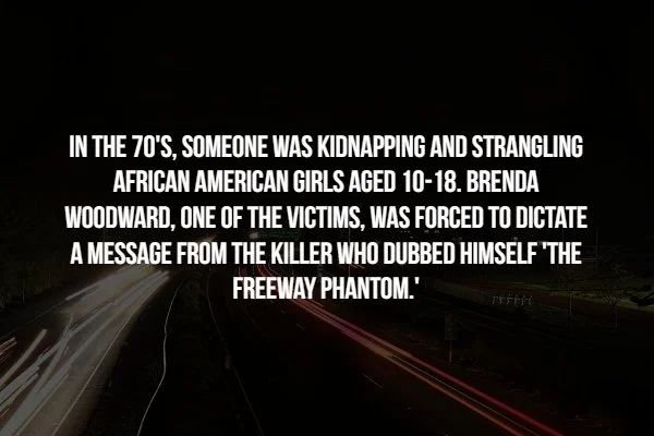 night - In The 70'S, Someone Was Kidnapping And Strangling African American Girls Aged 1018. Brenda Woodward, One Of The Victims, Was Forced To Dictate A Message From The Killer Who Dubbed Himself 'The Freeway Phantom.'