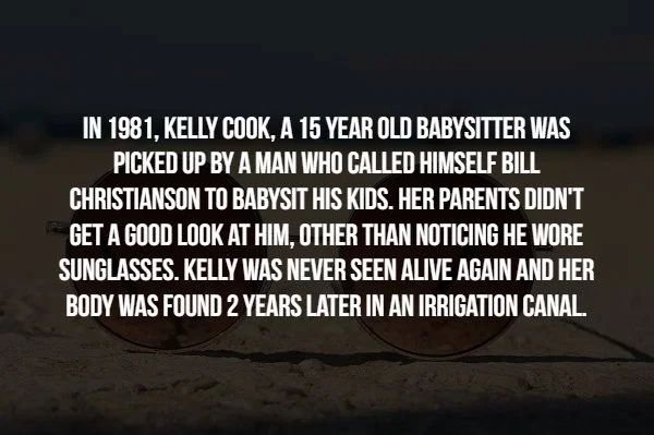 photo caption - In 1981. Kelly Cook, A 15 Year Old Babysitter Was Picked Up By A Man Who Called Himself Bill, Christianson To Babysit His Kids. Her Parents Didn'T Get A Good Look At Him. Other Than Noticing He Wore, Sunglasses. Kelly Was Never Seen Alive 