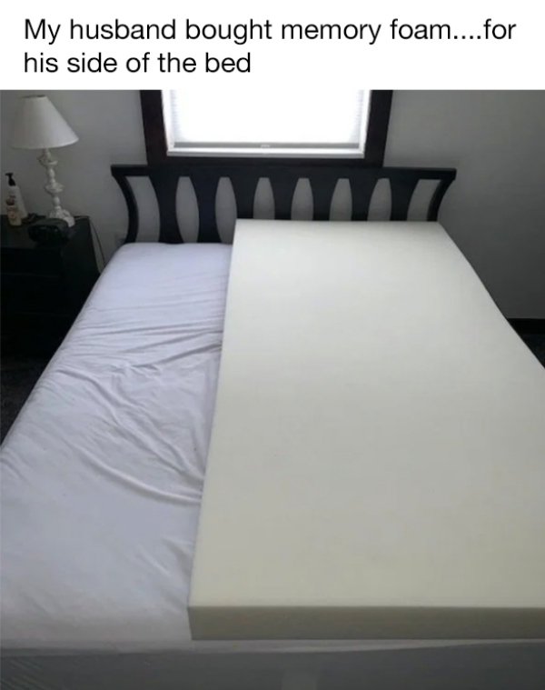 bed frame - My husband bought memory foam....for his side of the bed