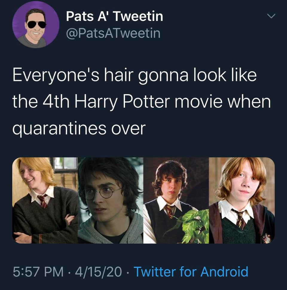 presentation - Pats A' Tweetin Everyone's hair gonna look the 4th Harry Potter movie when quarantines over 41520 Twitter for Android