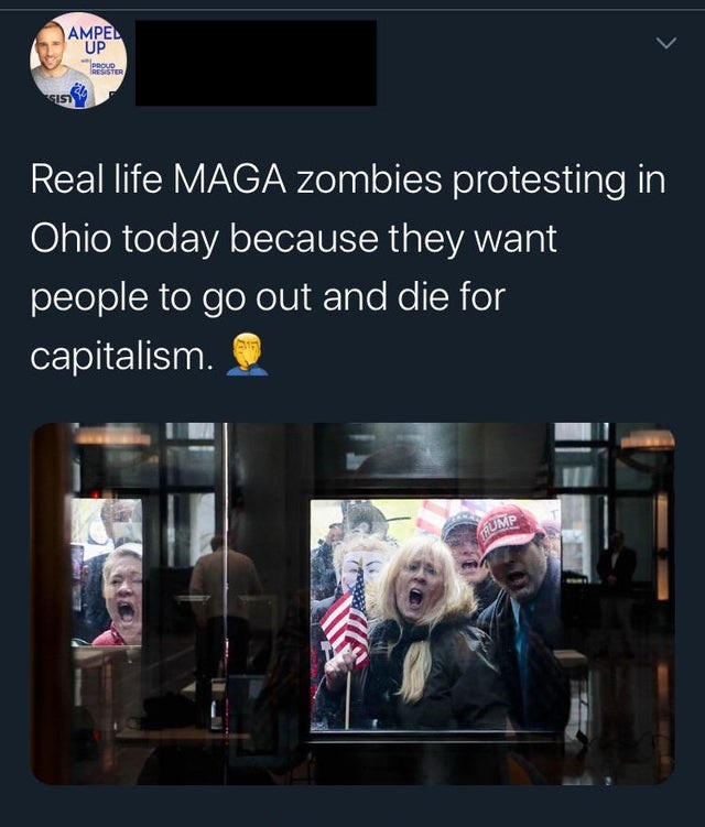 Stay-at-home order - Ampel Up Real life Maga zombies protesting in Ohio today because they want people to go out and die for capitalism. Aume