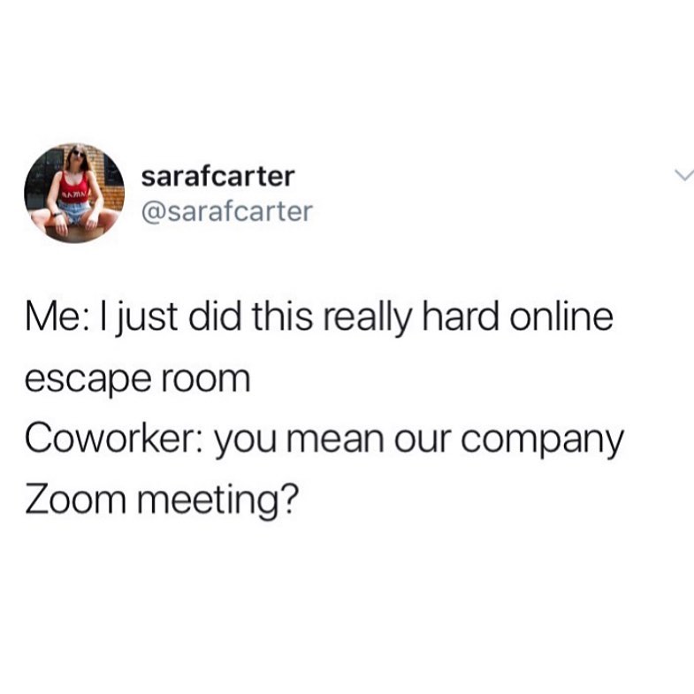 jim carrey meme about marriage - sarafcarter Me I just did this really hard online escape room Coworker you mean our company Zoom meeting?