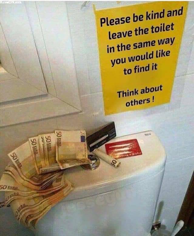 leave the toilet as you would like - Kuvaon.Com Please be kind and leave the toilet in the same way you would to find it Think about others! 50 Sed 50 ture 50 tugg 50 Euro 50 Eur