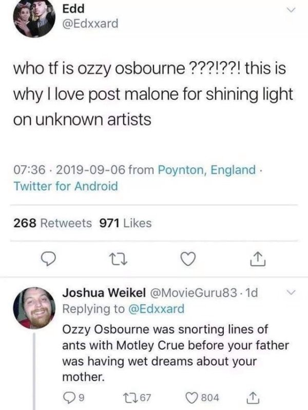 screenshot - An Edd who tf is ozzy osbourne ???!??! this is why I love post malone for shining light on unknown artists . from Poynton, England Twitter for Android 268 971 Joshua Weikel Guru83.1d Ozzy Osbourne was snorting lines of ants with Motley Crue b