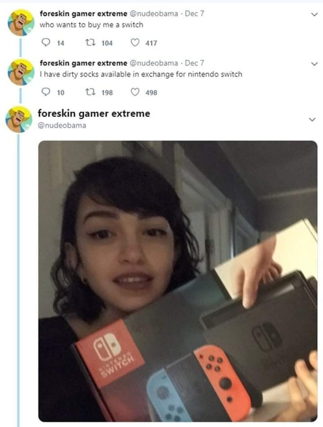 dirty socks nintendo switch - foreskin gamer extreme . Dec 7 who wants to buy me a switch 14 t7 104 417 foreskin gamer extreme . Dec 7 I have dirty socks available in exchange for nintendo switch 10 17 198 498 foreskin gamer extreme Switch