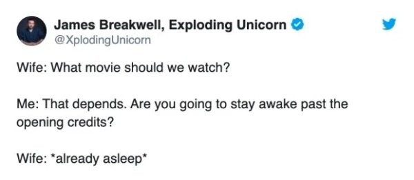 diagram - James Breakwell, Exploding Unicorn Unicorn Wife What movie should we watch? Me That depends. Are you going to stay awake past the opening credits ? Wife already asleep