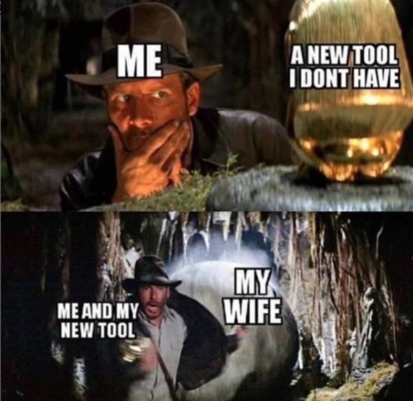raiders of the lost ark meme - Me A New Tool I Dont Have My Me And My New Tool Wife