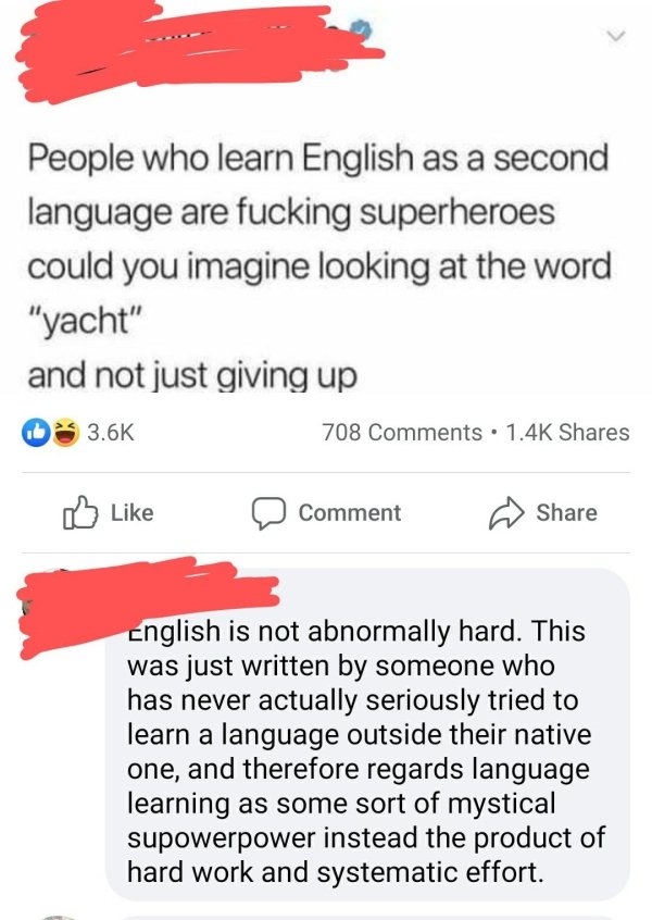 paper - People who learn English as a second language are fucking superheroes could you imagine looking at the word "yacht" and not just giving up 08 708 . a Comment cnglish is not abnormally hard. This was just written by someone who has never actually s