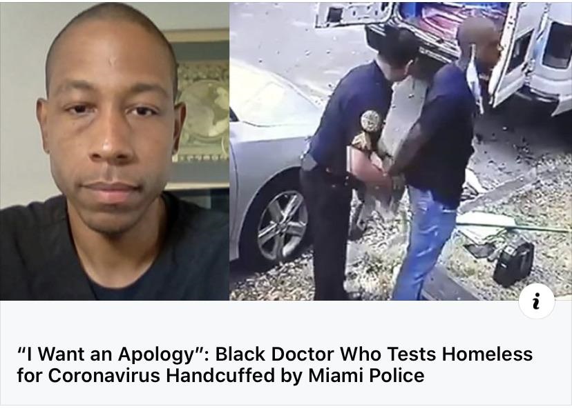 Coronavirus - "I Want an Apology" Black Doctor Who Tests Homeless for Coronavirus Handcuffed by Miami Police