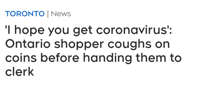 Toronto | News "I hope you get coronavirus' Ontario shopper coughs on coins before handing them to clerk