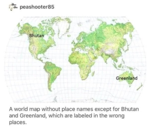 world map without writtings - peashooter85 Bhutan Greenland A world map without place names except for Bhutan and Greenland, which are labeled in the wrong places.