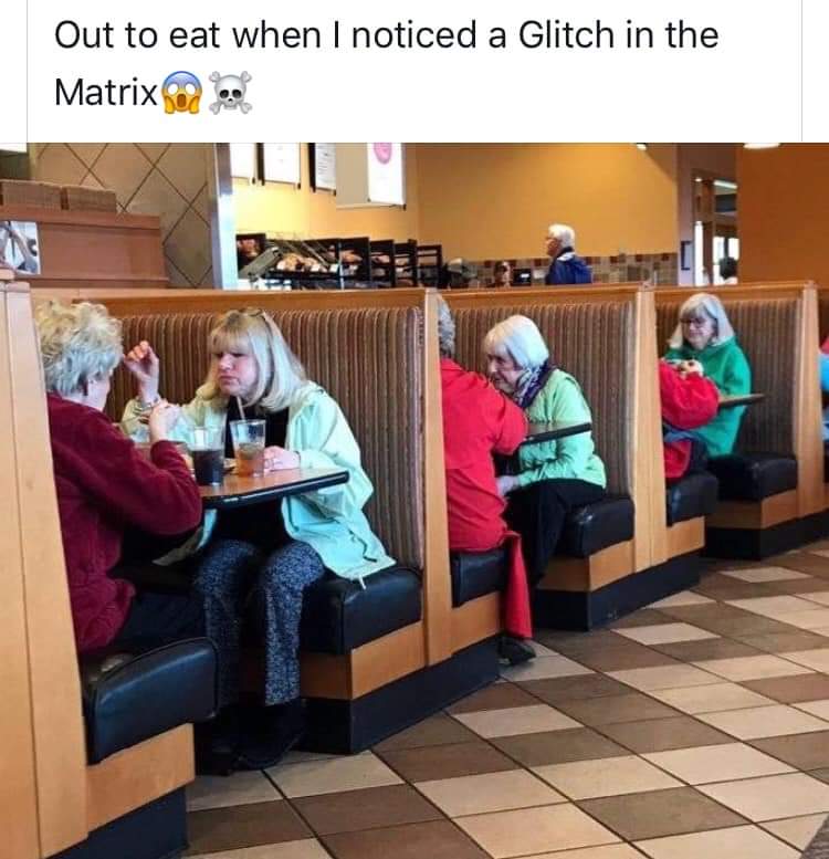 real life matrix glitch - Out to eat when I noticed a Glitch in the Matrix