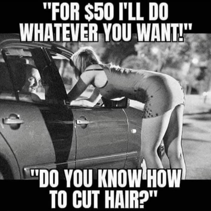 "For $50 I'Ll Do Whatever You Want!" "Do You Know How To Cut Hair?"